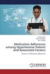 Medication Adherence among Hypertensive Patient and Associated Factors: Study on medication adherence