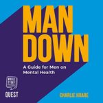 Man Down: A Guide for Men on Mental Health