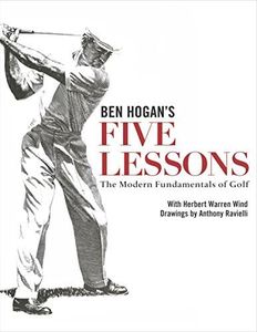 Ben Hogan's Five Lessons: The Modern Fundamentals of Golf by Ben Hogan (1990-01-01)