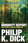 The Minority Report and Other Classic Stories By Philip K. Dick