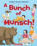 A Bunch of Munsch! (Combined volume): A Robert Munsch Collection