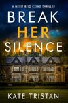 Break Her Silence: A Gripping Serial Killer Thriller (FBI Agent Merit Reid Crime Thrillers Book 1)