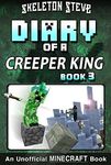 Diary of a Creeper King 3: Unofficial Minecraft Books for Kids, Teens, & Nerds