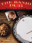 The Banjo Pub Songbook: 35 Reels, Jigs & Fiddle Tunes Arranged For 5-String Banjo