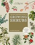 The Kew Gardener's Guide to Growing Shrubs: The Art and Science to Grow with Confidence (Kew Experts)