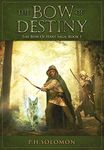 The Bow of Destiny: An Epic Fantasy Novel (The Bow of Hart Saga Book 1)