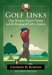 Golf Links: Chay Burgess, Francis Ouimet and the Bringing of Golf to America, Revised Edition