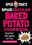 Spudman's Spudtacular Baked Potato Cookbook: Recipes from the TikTok sensation and OG baked potato man, the perfect gift for Christmas 2024