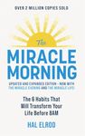 The Miracle Morning (Updated and Expanded Edition): The 6 Habits That Will Transform Your Life Before 8AM