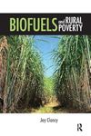 Biofuels and Rural Poverty (Routledge Studies in Bioenergy)