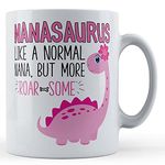 Funny Mug Nanasaurus, Like A Normal Nana, But More Roar-Some - Gift Ceramic Mug