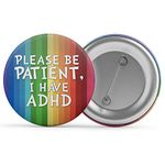 Please Be Patient, I Have ADHD, Badge/Button/Pin, Magnet or Keyring