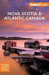 Fodor's Nova Scotia & Atlantic Canada: With New Brunswick, Prince Edward Island, and Newfoundland (Travel Guide)