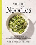 Milk Street Noodles: Secrets to the World's Best Noodles, from Fettuccine Alfredo to Pad Thai to Shoyu Ramen