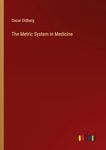 The Metric System in Medicine