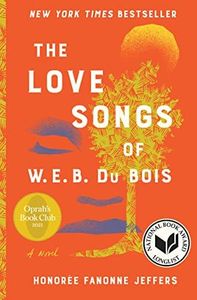 The Love Songs of W.E.B. Du Bois: A Novel