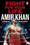 Fight For Your Life: The must-read, astonishingly revealing memoir with life lessons from the UK’s favourite boxer