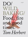 Do Wild Baking: Food, Fire and Good Times (Do Books): 16