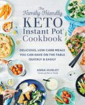 The Family-Friendly Keto Instant Pot Cookbook: Delicious, Low-Carb Meals You Can Have On the Table Quickly & Easily (11) (Keto for Your Life)