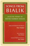 Songs from Bialik: Selected Poems of Hayim Nahman Bialik (Judaic Traditions in Literature, Music, and Art)