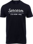 Sarcasm, It's How I Hug | Funny Sarcastic Graphic Tee Shirt Humor Joke Attitude for Men Women Funnt T-Shirt-(Adult,M)