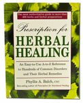 Prescription for Herbal Healing: An Easy-To-Use A-Z Reference to Hundreds of Common Disorders and Their Herbal Remedies