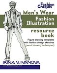 Men's wear fashion illustration resource book: Figure drawing templates with fashion design sketches (pencil drawing techniques): Volume 3 (Fashion Croquis Books)