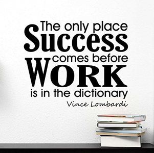 The only Place Success Comes Before Work is in The Dictionary. Wall Vinyl Decal Vince Lombardi Inspirational Quote Art Saying Stencil