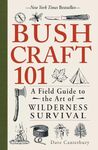 Bushcraft 101: A Field Guide to the