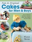 Fun & Original Cakes for Men & Boys: Over 25 Ideas for Adorable Character Cakes, Cake Toppers and Mini Cakes