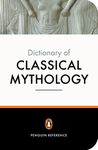 The Penguin Dictionary of Classical Mythology