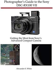 Photographer's Guide to the Sony DSC-RX100 VII: Getting the Most from Sony's Advanced Compact Camera