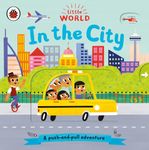 Little World: In the City (A push-and-pull Adventure) [Board book] Ladybird