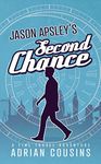 JASON APSLEY'S Second Chance: A Time Travel Adventure (The Jason Apsley Series Book 1)