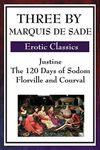 Three by Marquis De Sade: Justine, 