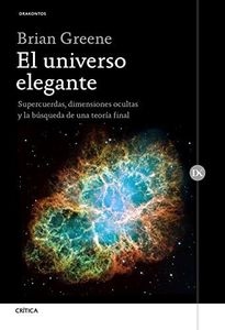 El universo elegante: Supercuerdas, dimensiones ocultas y la búsqueda de una teoría final (Drakontos)