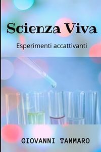 Scienza viva: Esperimenti accattivanti