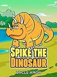 Spike the Dinosaur: Fun Short Stori