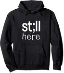 NUEYES Still Here Inspirational Motivational Gift for Men and Women Pullover Hoodie (Black,XS)