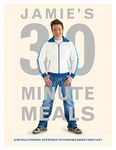 Jamie's 30-Minute Meals: A Revolutionary Approach to Cooking Good Food Fast