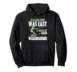 Extreme Sports Slalom Skiing Was Easy Water Skiing Ski Rope Pullover Hoodie