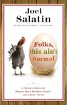 Folks, This Ain't Normal: A Farmer's Advice for Happier Hens, Healthier People, and a Better World