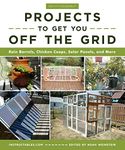 Do-It-Yourself Projects to Get You Off the Grid: Rain Barrels, Chicken Coops, Solar Panels, and More