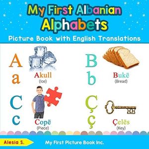 My First Albanian Alphabets Picture Book with English Translations: Bilingual Early Learning & Easy Teaching Albanian Books for Kids: 1