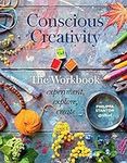 Conscious Creativity: The Workbook: