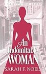 An Indomitable Woman: A Historical 