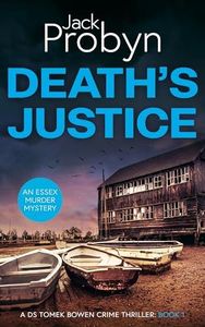 Death's Justice: A Chilling Essex Murder Mystery Novel (DS Tomek Bowen Crime Thriller Book 1)