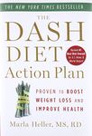 The Dash Diet Action Plan: Proven to Boost Weight Loss and Improve Health (A DASH Diet Book)