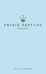 Prince Neptune: Poetry and Prose