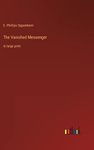 The Vanished Messenger: in large print